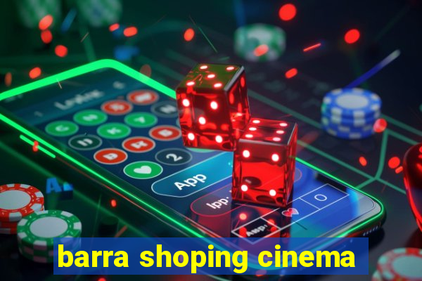 barra shoping cinema